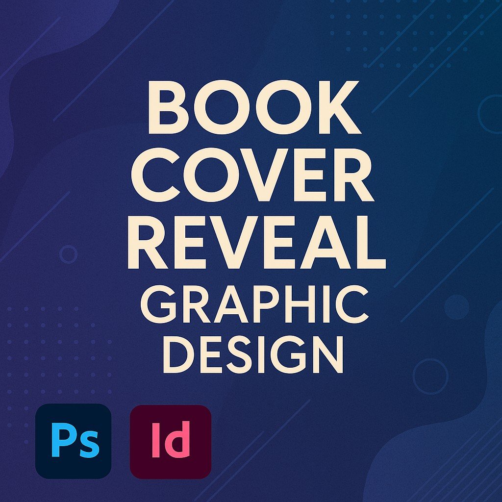 Book Cover Reveal Graphic Design promotional banner with bold white text on a modern blue-purple gradient background, featuring Adobe Photoshop and InDesign logos with abstract digital elements.