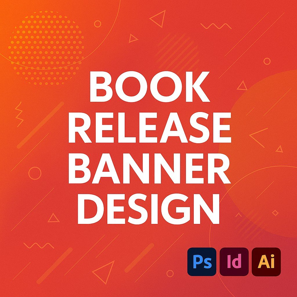 Book Release Banner Design promotional graphic with bold white text on an orange-red gradient background, featuring Adobe Photoshop, InDesign, and Illustrator icons with abstract geometric design accents.