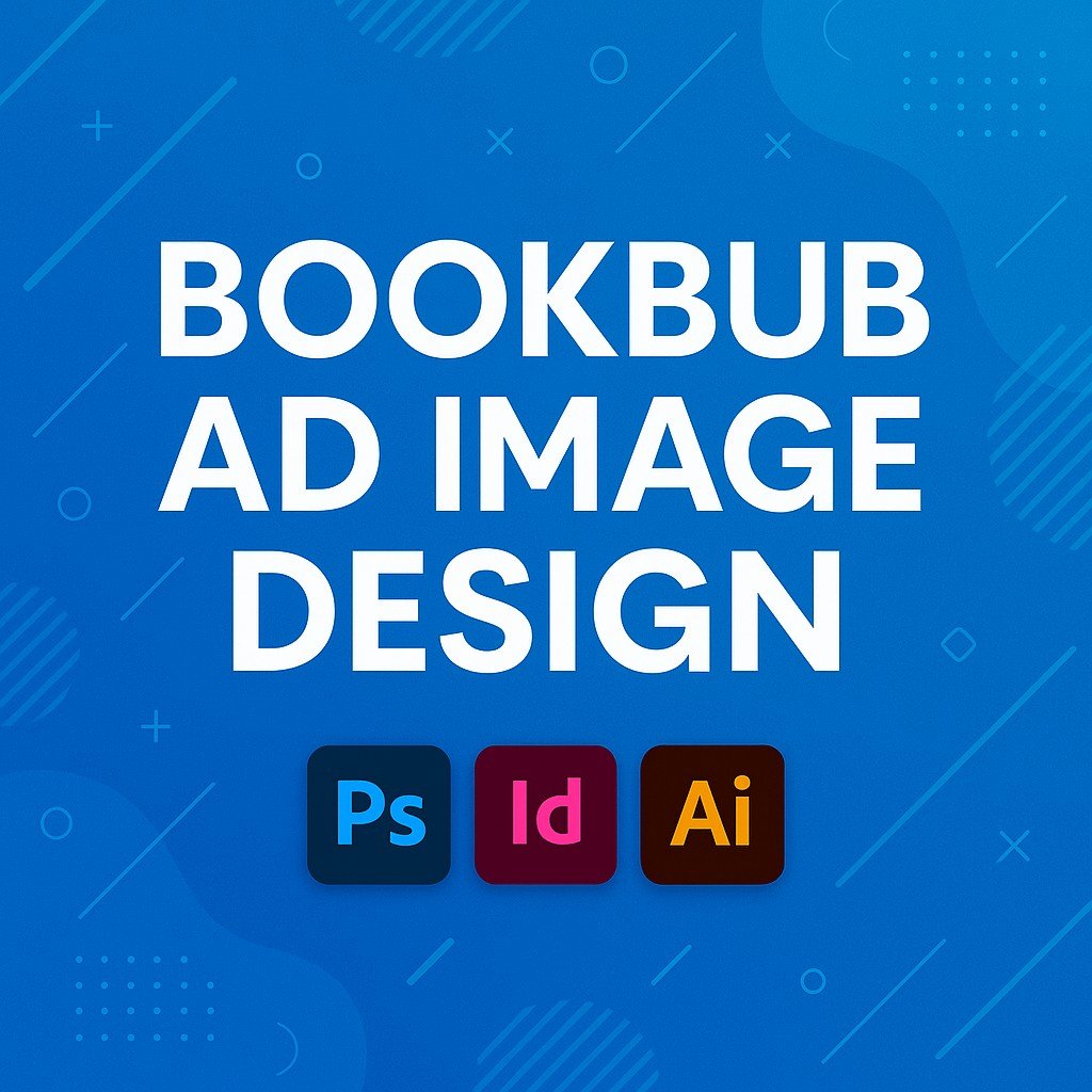 BookBub Ad Image Design promotional banner with bold white text on a modern blue gradient background, featuring Adobe Photoshop, InDesign, and Illustrator icons with abstract digital design elements.