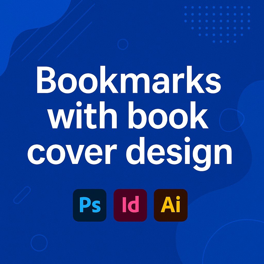 Bookmarks with Book Cover Design promotional banner featuring bold white text on a deep blue background with Adobe Photoshop, InDesign, and Illustrator icons, enhanced by abstract geometric design elements.